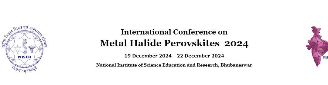 Nous serons présent à la conférence « Metal Halide Perovskite » du 19 au 22 dec 2024 – Bhubaneswar, Inde